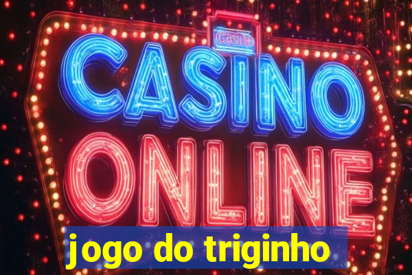 jogo do triginho